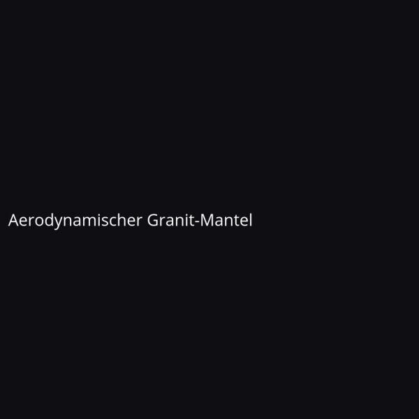 Aerodynamischer Granit-Mantel