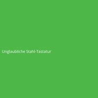 Unglaubliche Stahl-Tastatur